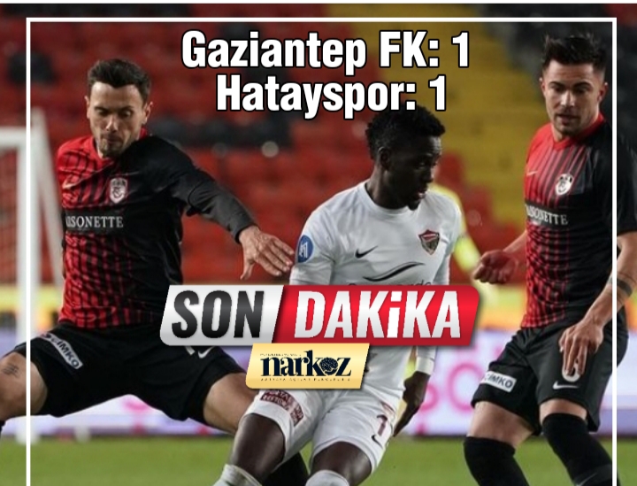 Gaziantep FK: 1 - Hatayspor: 1