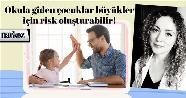 Okula giden çocuklar büyükler için risk oluşturabilir!