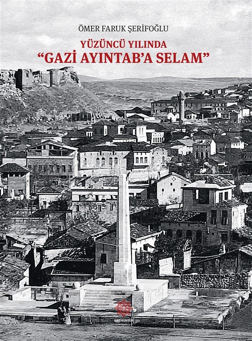 Şerifoğlu'nun “Gazi Ayıntab’a Selam” Adlı Kitabı Yayımlandı