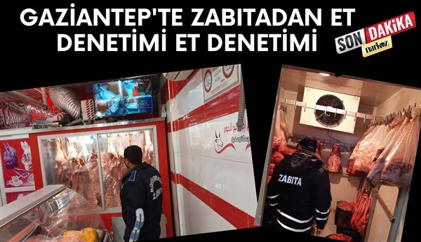 Gaziantep'te Zabıtadan Et Denetimi