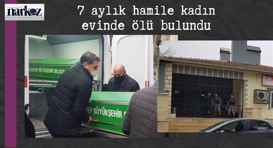 7 Aylık Hamile Kadın Evinde Ölü Bulundu