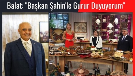 Balat: "Başkan Şahin'le Gurur Duyuyorum"