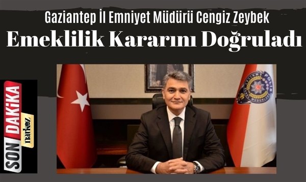 Gaziantep İl Emniyet Müdürü Zeybek'ten Açıklama