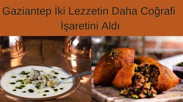 Gaziantep İki Lezzetin Daha Coğrafi İşaretini Aldı