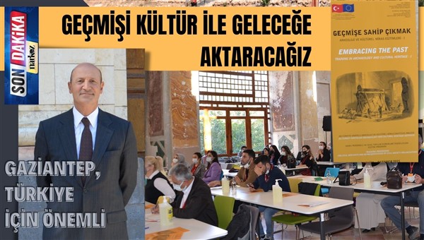 "Kültür ekonomisi Gaziantep’ten başlatılabilir"