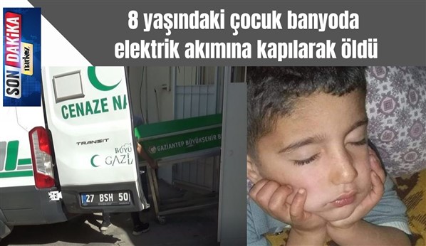 Şofbendeki elektrik kaçağı 8 yaşındaki çocuğun ölümüne neden oldu