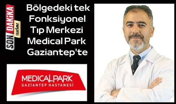  Bölgedeki tek Fonksiyonel Tıp Merkezi Medical Park Gaziantep'te
