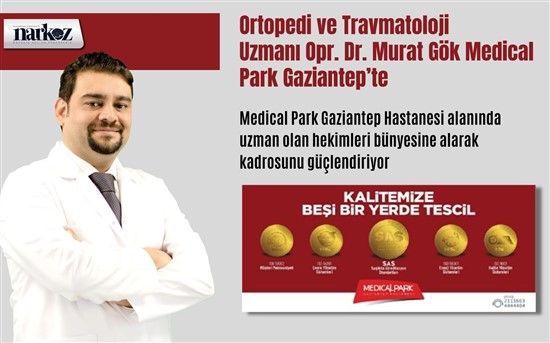 Ortopedi ve Travmatoloji Uzmanı Op. Dr. Murat Gök Medical Park Gaziantep’te
