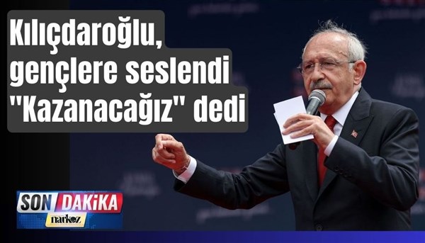 Kılıçdaroğlu, "Vatanını seven sandığa gelsin!"