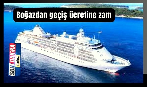 Boğazdan geçiş ücretine zam