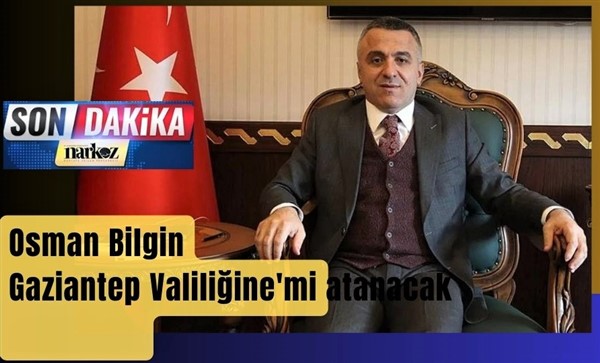 Gaziantep Valisi Kim Olacak?