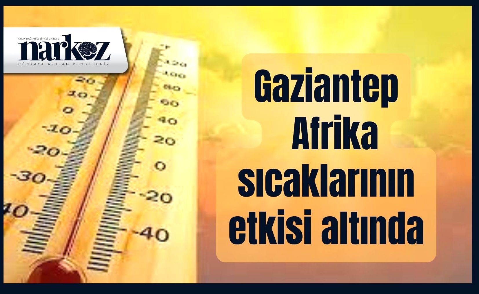 Gaziantep'te hava sıcaklığı 40°'yi bulacak