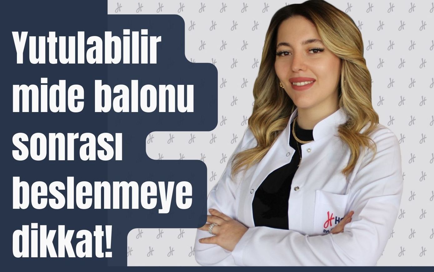 Beslenme ve Diyet Uzmanı Dyt. Kılınç uyardı: Yutulabilir mide balonu sonrası beslenmeye dikkat!