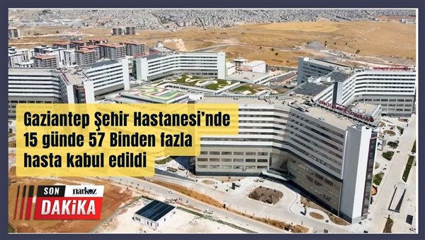 Gaziantep Şehir Hastanesinde 15 günde 57 bin hastaya hizmet verildi