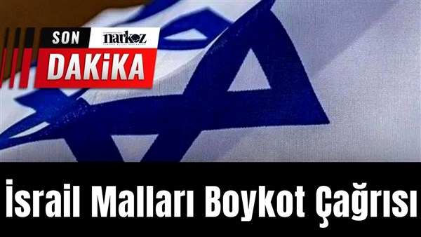 İsrail mallarına boykot çağrısı başladı