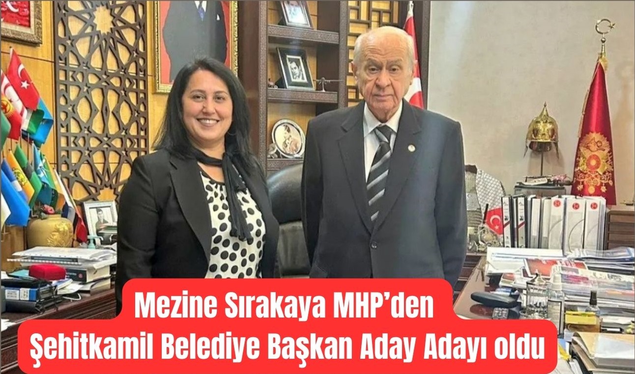 Mezine Sırakaya, MHP’den Şehitkamil Belediye Başkan Aday Adayı oldu