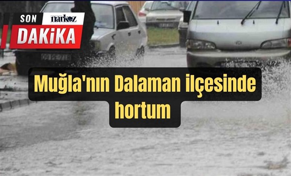 Dalaman'da önce hortum, sonra sağanak yağış hayatı olumsuz etkiledi