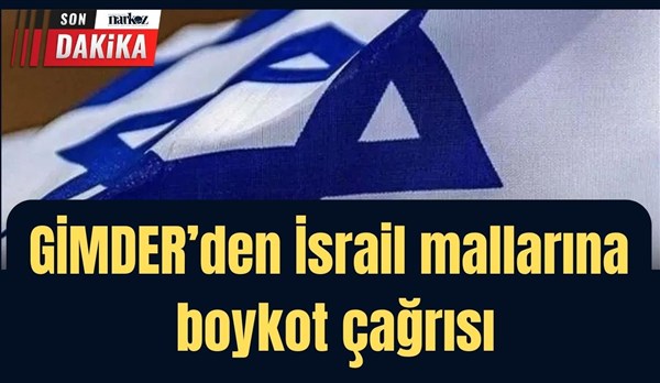 GİMDER’den İsrail Mallarına Boykot Çağrısı