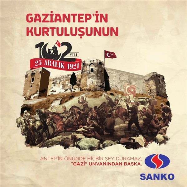 Gaziantep'in Kurtuluşunun 102. yıldönümü kutlu olsun