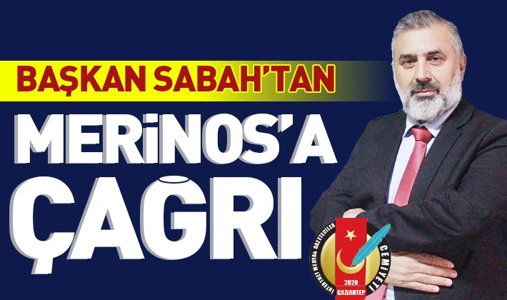 GİMDER Başkanı Sabah’tan Merinos’a çağrı