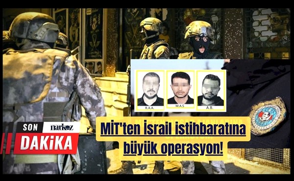 MİT’in Mossad operasyonunda çarpıcı detaylar ortaya çıktı