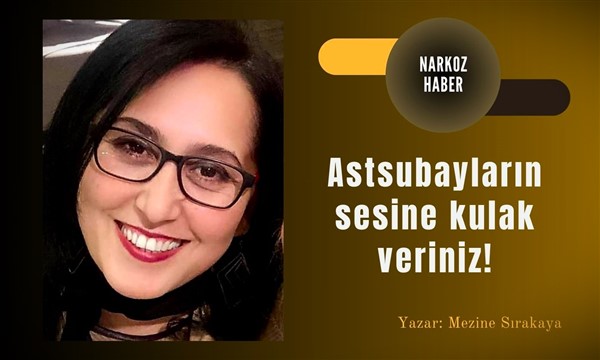 Hiç kimse astsubayların ne istediğini sormuyor, derdiniz nedir demiyor