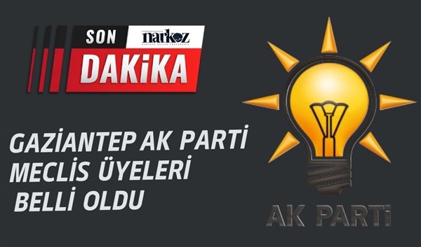 AK Parti Gaziantep Belediye Meclis Üyelikleri belirlendi