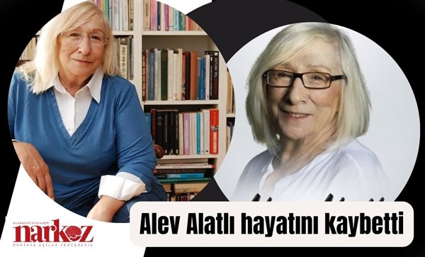 Alev Alatlı hayatını kaybetti