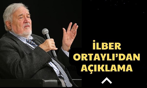 İlber Ortaylı'dan açıklama