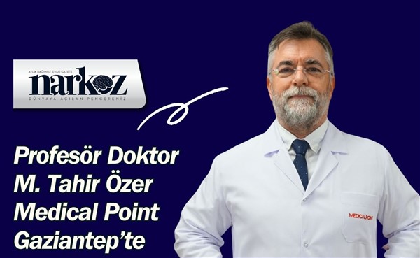 Profesör Doktor M. Tahir Özer Medical Point Gaziantep’te