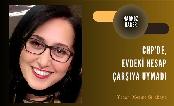 CHP’de, evdeki hesap çarşıya uymadı