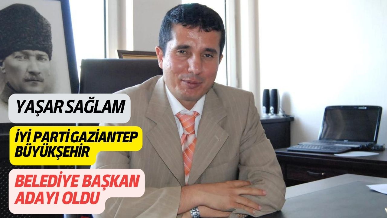 Avukat Yaşar Sağlam İyi Parti Gaziantep Büyükşehir adayı ...