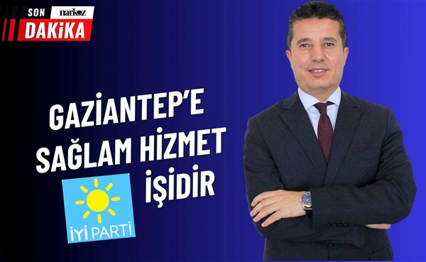 Yaşar Sağlam: "Gaziantep'e Sağlam hizmet İYİ Parti'nin işidir"