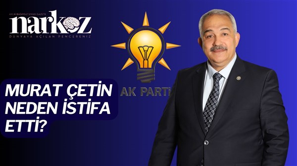 Murat Çetin neden istifa etti?