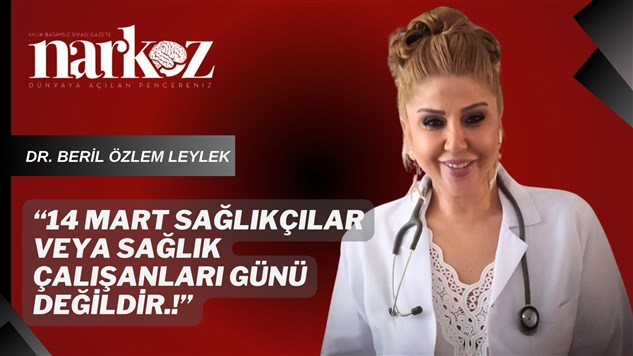 Dr. Beril Leylek, "14 Mart dev bir mücadelenin başlangıcıdır"