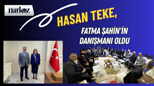 Hasan Teke, Fatma Şahin'in danışmanı oldu