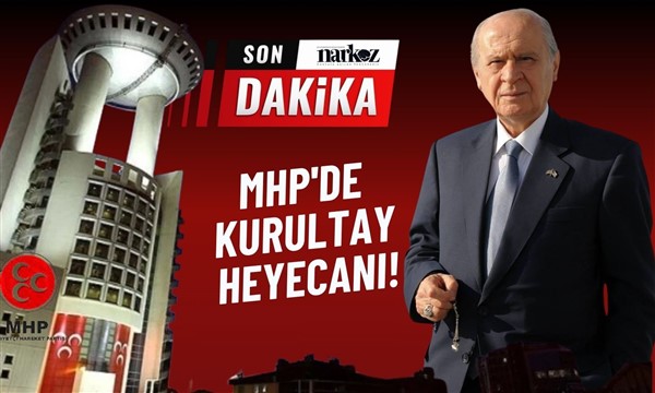 MHP'de kurultay heyecanı!