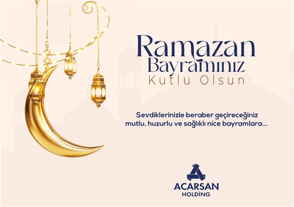 Acarsan Holding'den Ramazan Bayramı mesajı