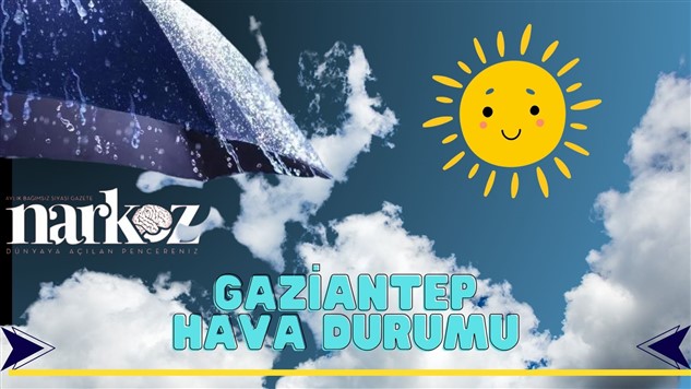 Gaziantep Hava Durumu: Şiddetli yağmur bekleniyor