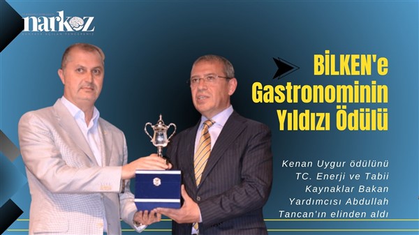 BİLKEN'e Gastronominin Yıldızı Ödülü