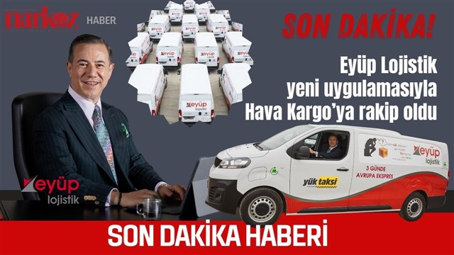 Eyüp Lojistik yeni uygulamasıyla Hava Kargo’ya rakip oldu