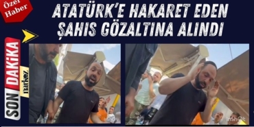 Atatürk'e "Kafir" diyen şahıs gözaltına alındı