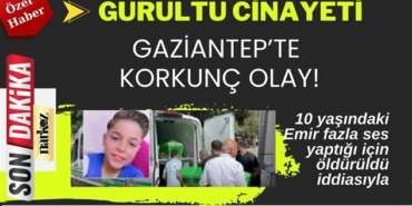 Gaziantep'te korkunç cinayet!