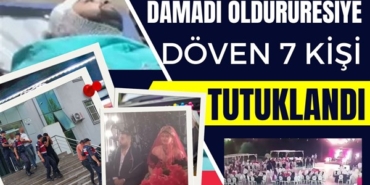 Düğün gecesinde damadı darp eden 7 kişi tutuklandı