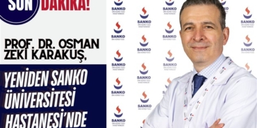 Çocuk Cerrahisi Uzm. Prof. Dr. Karakuş, yeniden SANKO Üniversitesi Hastanesi'nde