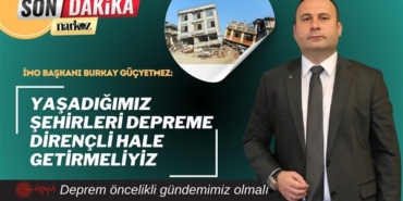 Başkan Burkay Güçyetmez, "Depreme dirençli kentler oluşturmaktan başka çare yok"
