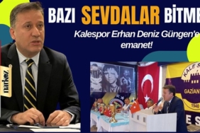 Kalespor Erhan Deniz Güngen'e emanet!