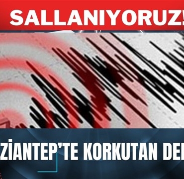 Gaziantep'te korkutan deprem!