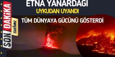 Etna Yanardağı patladı, gücünü tüm dünyaya gösterdi