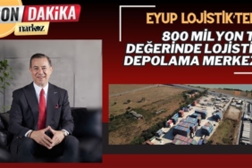 Eyüp Lojistik’ten Çatalca’da lojistik yatırım